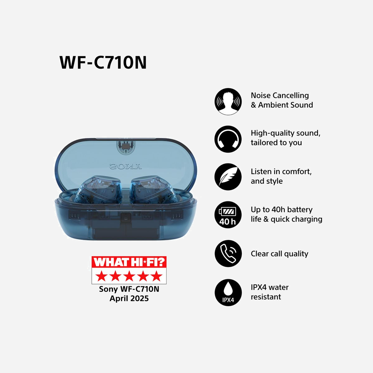 Sony WFC710NL.CE7 Écouteurs True Wireless Stereo (TWS) Bluetooth 5.3, IPX4, Autonomie 12h/40h (ANC désactivé), USB Type-C, Bleu - Sony WFC710NL.CE7. Type de produit: Casque. Technologie de connectivité: True Wireless Stereo (TWS), Bluetooth. Utilisation recommandée: Appels/Musique. Fréquence des écouteurs: 20 - 20000 Hz. Portée du routeur sans fil: 10 m. Poids: 48,4 g. Couleur du produit: Bleu
